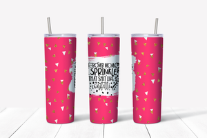 F-Bomb Mom I Sprinkle that... Like Confetti 20 oz Tumbler