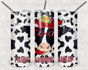 I Wish a Heifer Would 20 oz Tumbler