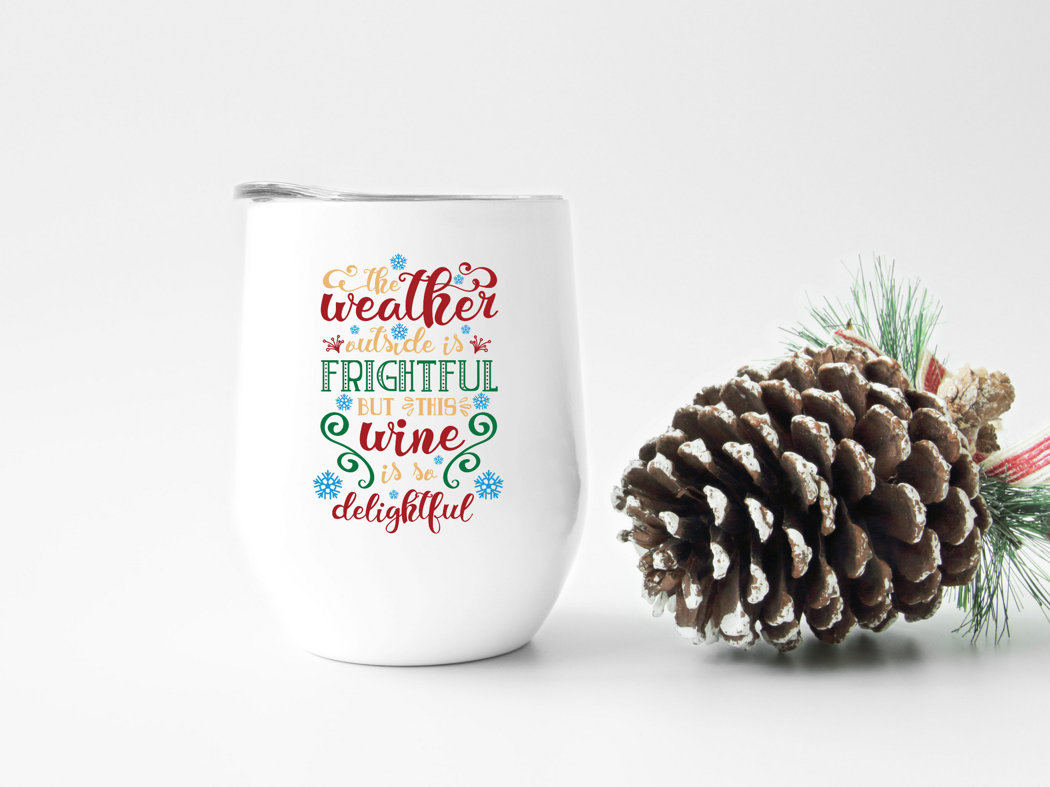 The Weather Outside is Frightful Wine Tumbler