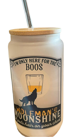 I’m Only Here for the Boos Wolfman’s Moonshine Glass Tumbler