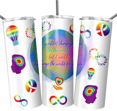 I Wouldn’t Change You for the World but I Would Change the World for You 20 oz Tumbler